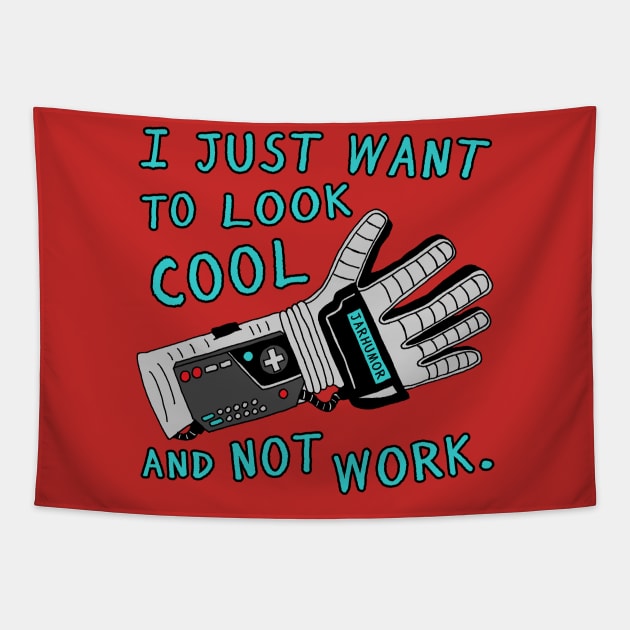 Look Cool Not Work (Power  Glove) Tapestry by jarhumor