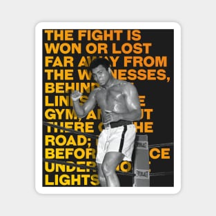 Muhammed Ali | The fight is won or lost far away from the witnesses, behind the lines, in the gym, and out there on the road_ long before I dance under those lights. Magnet