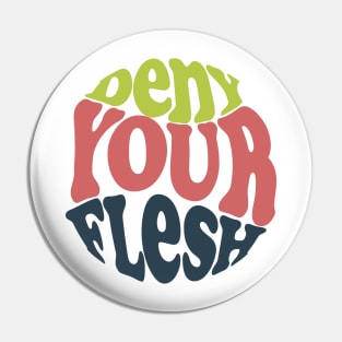 Deny Your Flesh - Yellow Green Pin