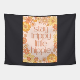 Stay Trippy Little Hippie Tapestry