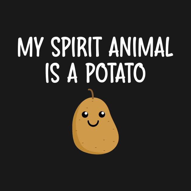 My Spirit Animal Is A Potato by Red Canopy Stores