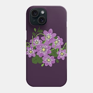 Bloom. Hepatica Flowers Phone Case