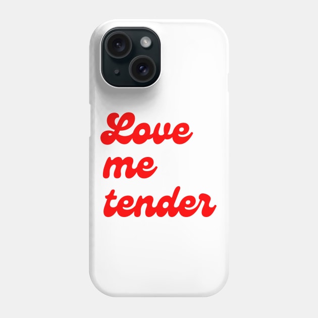 Love Me Tender Phone Case by In Beauty We Trust