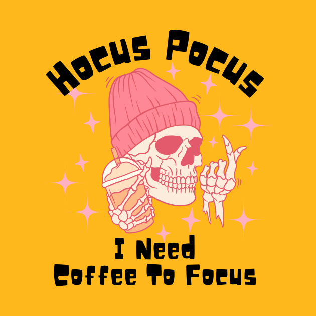 Hocus Pocus I Need Coffee to Focus by undrbolink