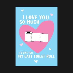 Last toilet roll T-Shirt