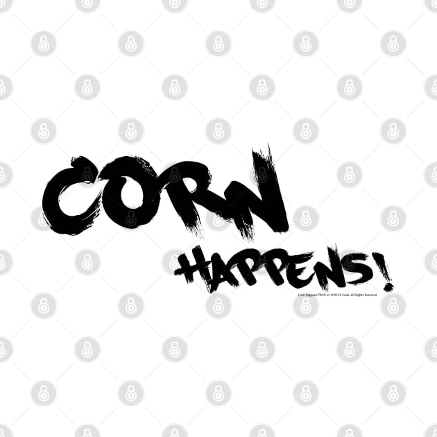 Corn Happens! Slogan by Corn Happens!