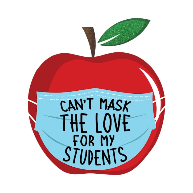 Can't mask the love for my Students by Samphelinshop