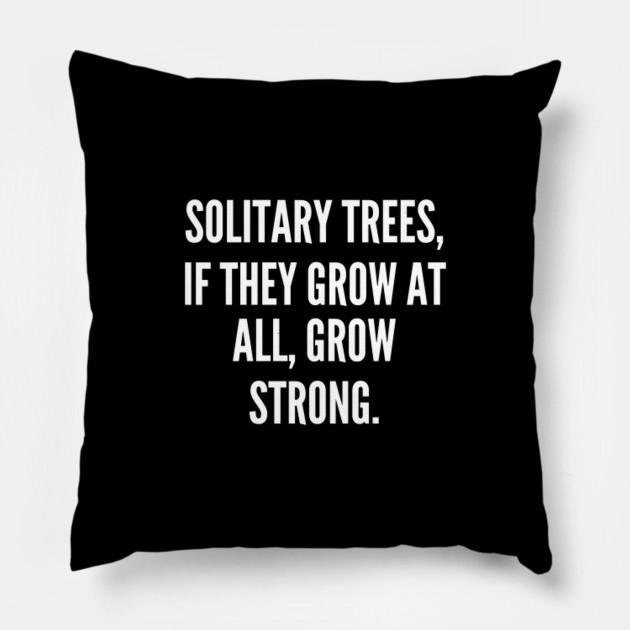 Solitary trees if they grow at all grow strong