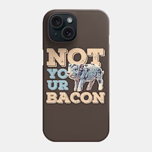 Not Your Bacon Phone Case