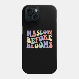 Maslow Before Blooms Phone Case