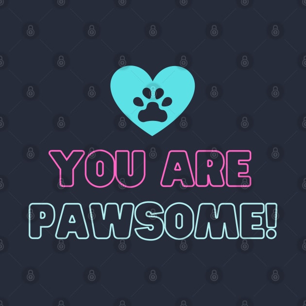 You are pawsome by High Altitude