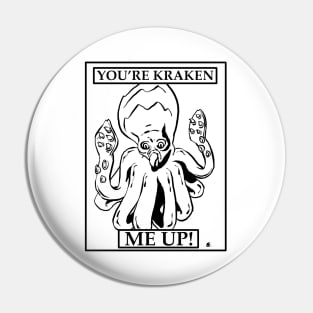 You’re Kraken Me Up Pin