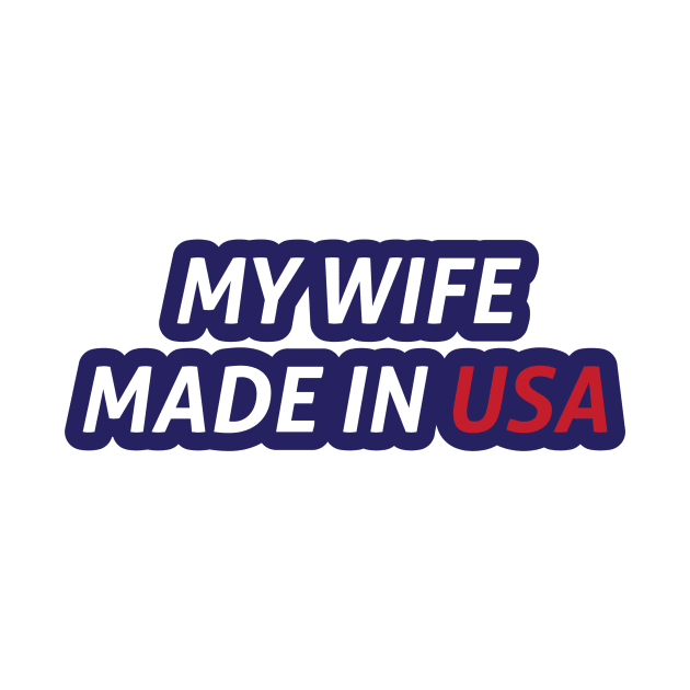My Wife Made in USA by umarhahn