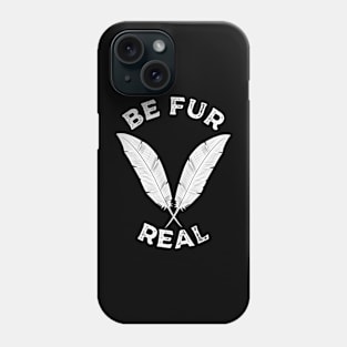 Be Fur Real Phone Case