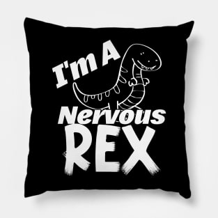 I'm A Nervous Rex Pillow