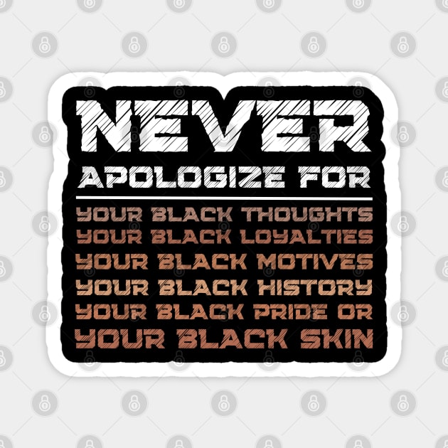 Never Apologize Black History Month BLM Melanin Pride Afro Proud Magnet by JustBeSatisfied