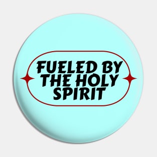 Fueled By The Holy Spirit | Christian Pin