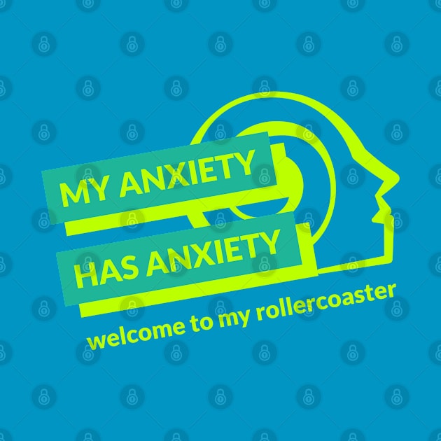 My Anxiety Has Anxiety Welcome to My Rollercoaster Men's Mental Health by Wo:oM Atelier