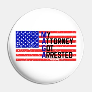 MAGA My Attorney Got Arrested Pin