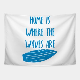 Home Is Where The Waves Are. Summer, Beach, Fun. Tapestry