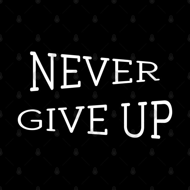 Never Give Up motivational typography by grafart