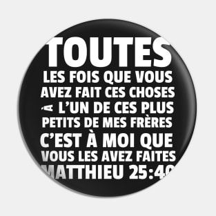 Matthew 25:40 French Least of These My Brethren Pin