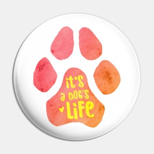 It's a Dog's Life Pin