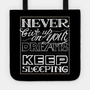 Never give up on your dreams Tote