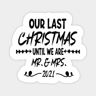 Our Last Christmas Until We Are Mr. and Mrs. Gift shirt, Saying Quotes Tee Magnet