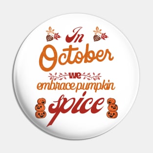 In October, Embrace the Spice - October Pumpkin Pin