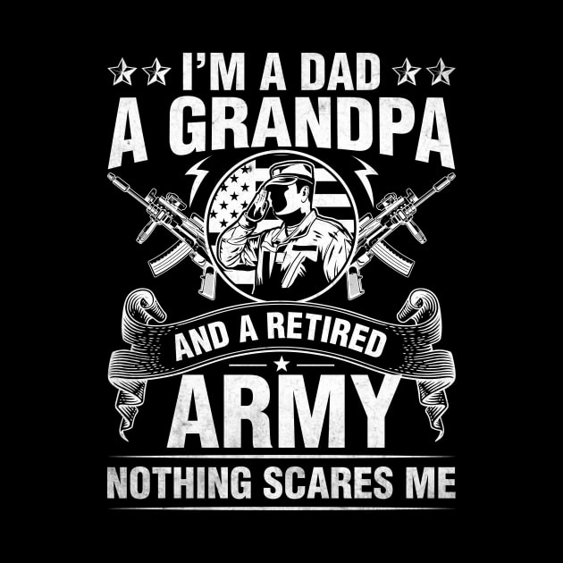 I'm A Dad A Grandpa Veteran Father's Day Retired Army by Albatross