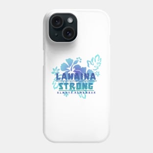 Lahaina Strong - Always Rememer Phone Case