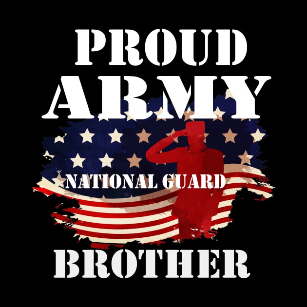 Proud Army National Guard Brother Shirt by DMarts