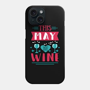 This May Be Wine Phone Case