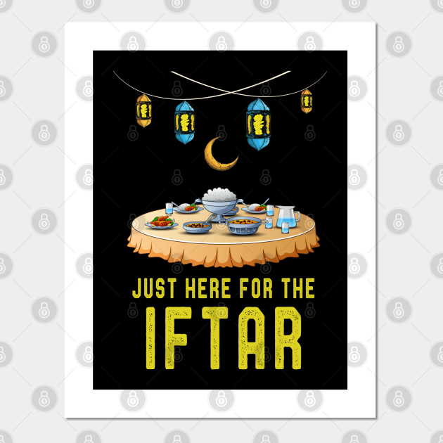 Just Here For The Iftar T-Shirt Funny Muslim Ramadan Sayings - Ramadan Funny Gift - Posters and Art Prints | TeePublic Just Here For The Iftar T-Shirt Funny Muslim Ramadan Sayings - Ramadan Funny Gift - Posters and Art Prints | TeePublic