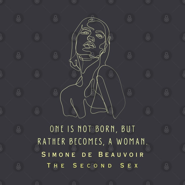 Simone de Beauvoir quote: One is not born, but rather becomes, a woman. by artbleed