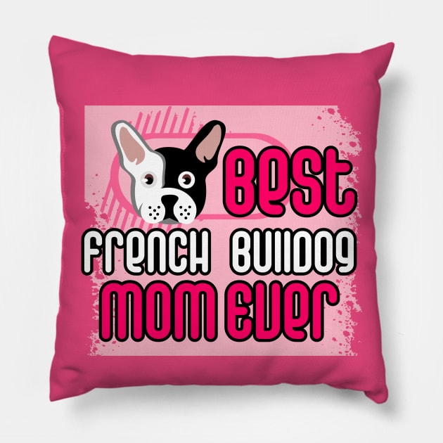 Best French Bulldog Mom Ever: T-shirt for Women and Girls Pillow by bamalife