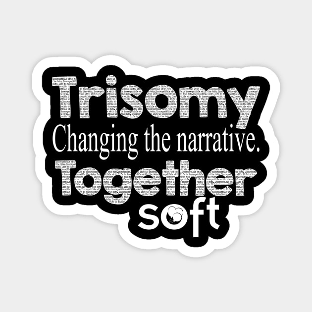 Trisomy: Changing the Narrative Together Magnet by SOFT Trisomy Awareness