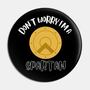 Don't Worry I'm A Spartan Pin