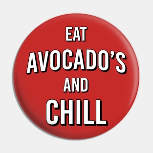 Eat avocado's and chill Pin