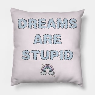 Dreams Are Stupid - Blue Pillow