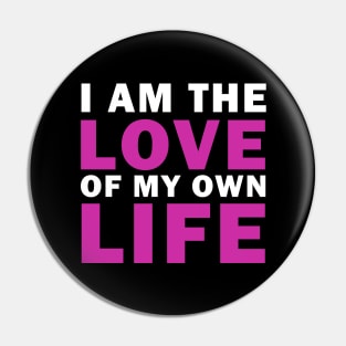 I am Love of my own Life Pin