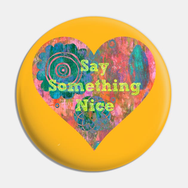 Say Something Nice Pin by yaywow