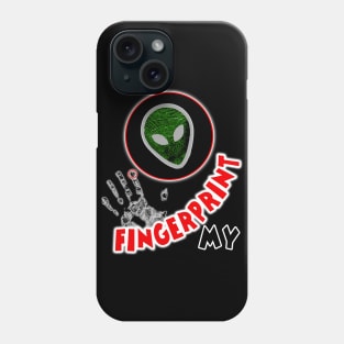 My Fingerprint is Alien Phone Case