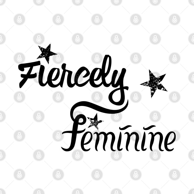 Fiercely Feminine | Women Empowerment Slogan Black by aRtVerse