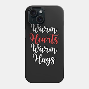 Warm Hearts Warm Hugs Phone Case