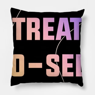 Treat Yo Self - Treat Yourself Pillow