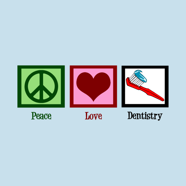 Peace Love Dentistry by epiclovedesigns