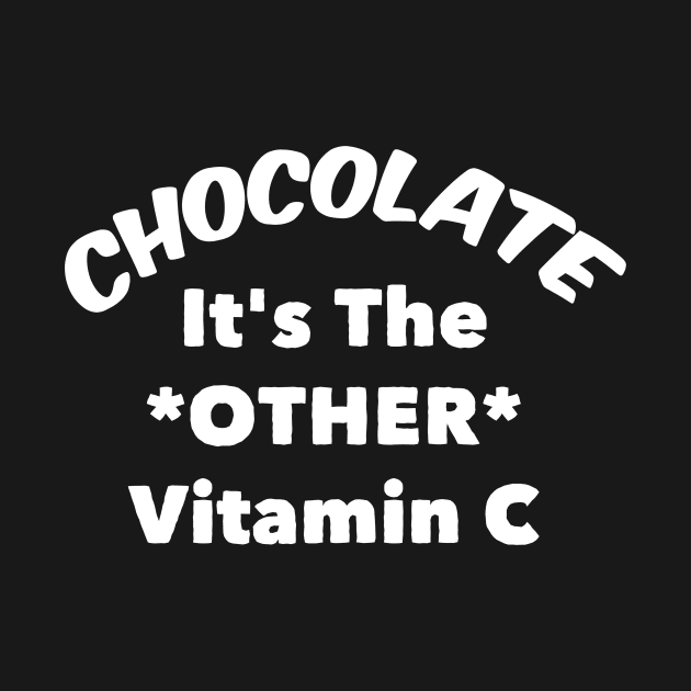 Funny Chocoholic Gift Chocolate The Other Vitamin C by BubbleMench