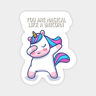 you are magical like a unicorn Magnet